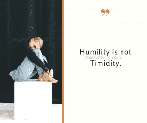 Humility is not timidity